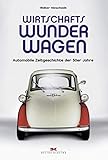  Wirtschaftswunderwagen: Automobile Zeitgeschichte der 50er Jahre