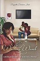 The Waiting Womb: Untold Story of Rachel Payne 0578593661 Book Cover