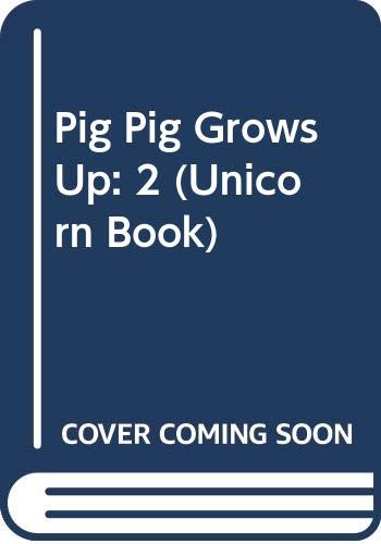 Pig Pig Grows Up: 2 (Unicorn Book) 0525370277 Book Cover