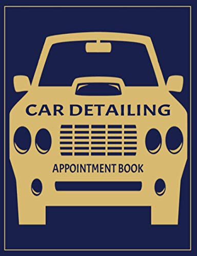 Car Detailing Appointment Book: 52 Weeks of Undated Planner with 15-Minute Time Slots to Jot In Client’s Scheduled Sessions: Customer Contact Information Address Book and Tracker of Services Rendered