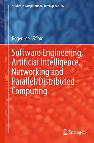 Software Engineering, Artificial Intelligence, Networking and Parallel/Distributed Computing: 569 (Studies in Computational Intelligence) view 2