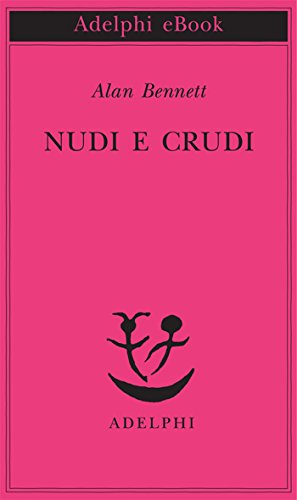 Alan Bennett - Nudi e crudi (2001)
