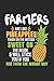 Produktbild Farmers Are Like Pineapples. Tough On The Outside Sweet On The Inside: Farmer. Blank Composition Notebook to Take Notes at Work. Plain white Pages. ... To-Do-List or Journal For Men and Women.