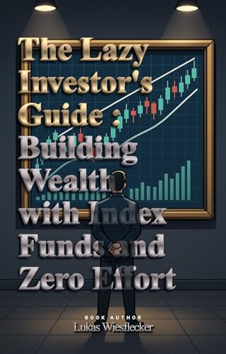 The Lazy Investor’s Guide: A Passive Income Blueprint for Crypto Traders, Creators & Anyone Who Wants to Set It, Forget It, and Get Rich Slowly
