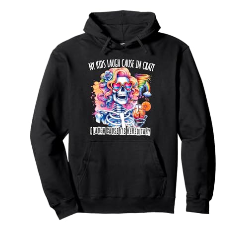 Skeleton My Kids Laugh Because They Think I'm Crazy I Laugh Pullover Hoodie