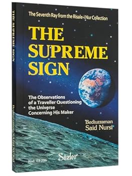 Paperback The Supreme Sign: The Observations of a Traveller Questioning the Universe (The Seventh Ray from the Risale-i-Nur Collection; Translated from Turkish) Book