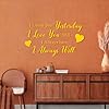 Fine Carving Decals I Love You Yesterday I Love You Still I Always Have I Alway Will 42x70.4cm Window Decals Yellow #3