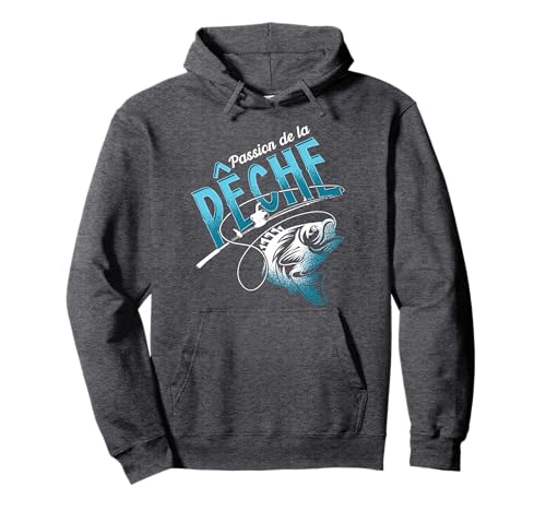 passion de la pêche - pêcheur homme - pécheur drôle Sweat à Capuche
