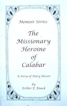 Paperback The Missionary Heroine of Calabar : A Story of Mary Slessor Book