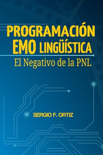 Programación Emolingüística: El Negativo de la PNL (Spanish Edition)