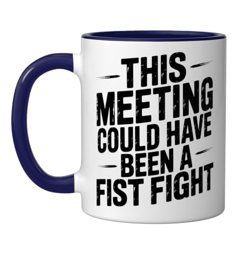 This Meeting Could Have Been A Fist Fight Ceramic Mug, Dark Blue/White, 11oz