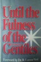 Until the Fulness of the Gentiles B004EJRWGI Book Cover