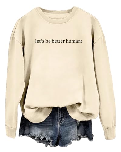 Let's Be Better Humans Sweatshirt Let's Be Better Humans Shirt