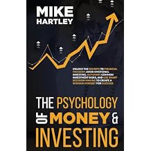 The Psychology of Money & Investing Unlock the Secrets to Financial Freedom Avoid Emotional Investing, Outsmart Common Investment Risks, and Use ... for Success Advanced Investing Techniques Paperback October 4, 2023