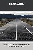 Solar Panels: Get Detailed Information On Choosing The Right Solar Panels (English Edition)