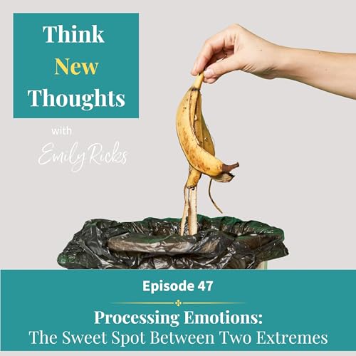 Ep 47: Processing Emotions--The Sweet Spot Between Two Extremes Podcast Por arte de portada