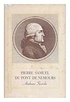 Pierre Samuel Du Pont de Nemours. B000JW0KGI Book Cover