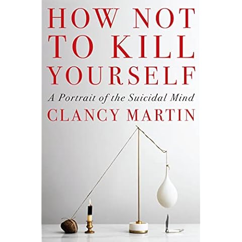 How Not to Kill Yourself: A Portrait of the Suicidal Mind Cover