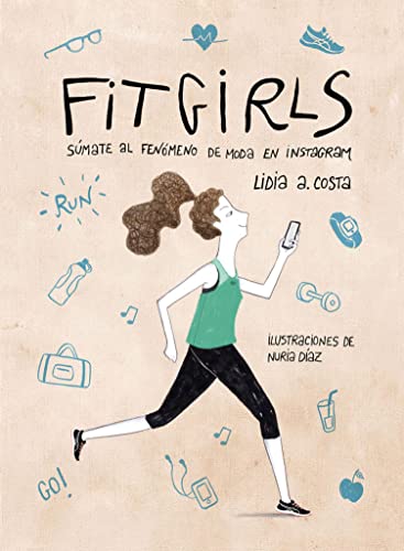 Fit Girls: Súmate al fenómeno de moda en Instagram (Ilustración) (Spanish Edition)