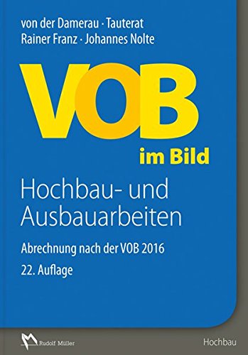 VOB im Bild – Hochbau- und Ausbauarbeiten: Abrechnung nach der VOB 2016 VOB im Bild – Hochbau- und Ausbauarbeiten: Abrechnung nach der VOB 2016