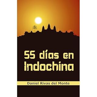 55 días en Indochina Audiolibro Por Daniel Rivas del Monte arte de portada