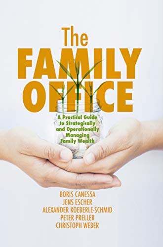 The Family Office: A Practical Guide to Strategically and Operationally Managing Family Wealth (English Edition)