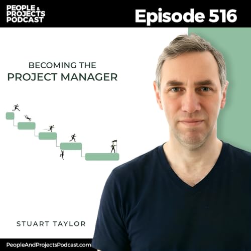 PPP 516 | Becoming the Project Manager, with Stuart Taylor
