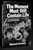 still life food  The Moment Must Still Contain Life: A Nervous System Lens on Family, Content, and Regulation (English Edition)