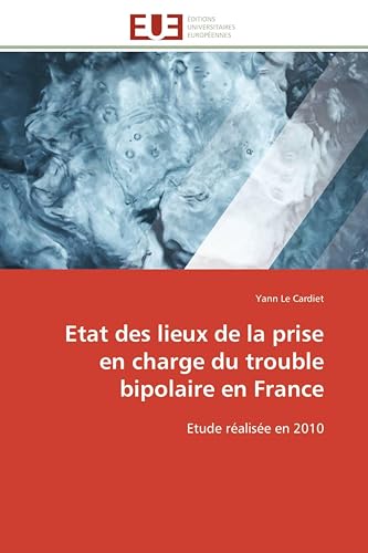 Etat des lieux de la prise en charge du trouble bipolaire en France: Etude réalisée en 2010 (Omn.Univ.Europ.) (French Edition)