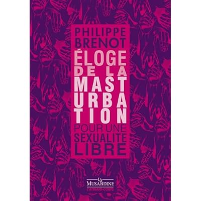 Eloge de la masturbation - Pour une sexualit&eacute; libre
