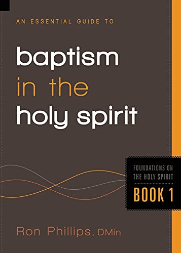 Baptism in the Holy Spirit (Foundations on the Holy Spirit) (Volume 1)