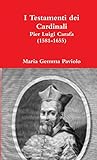 I Testamenti dei Cardinali: Pier Luigi Carafa (1581-1655) (Italian Edition)