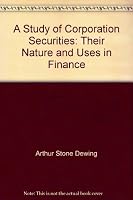 A Study of Corporation Securities: Their Nature and Uses in Finance B0008588LK Book Cover
