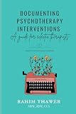 Documenting Psychotherapy Interventions: A Guide for Eclectic Therapists (The Eclectic Clinician Toolkit)