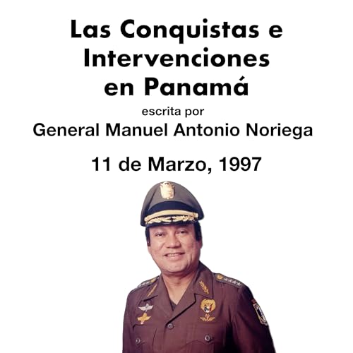 "Las Conquistas e Intervenciones en Panamá" por Manuel Antonio Noriega (11/3/1997)