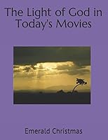 The Light of God in Today's Movies 1520393660 Book Cover