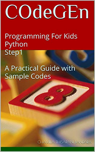 COdeGEn : Programming For Kids Python Step1 A Practical Guide with Sample Codes (COdeGEn- Programming for Kids) (English Edition)
