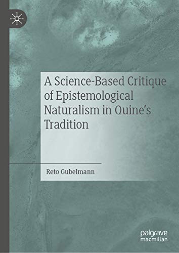 A Science-Based Critique of Epistemological Naturalism in Quine’s Tradition (English Edition)