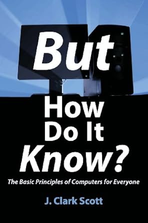 Amazon | But How Do It Know? - The Basic Principles of Computers for ...