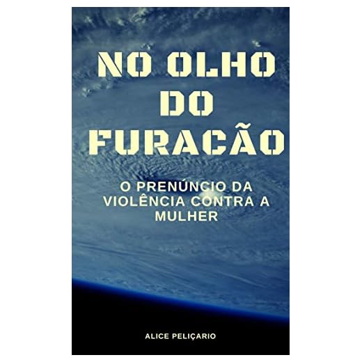 NO OLHO DO FURACÃO: O PRENÚNCIO DA VIOLÊNCIA CONTRA A MULHER