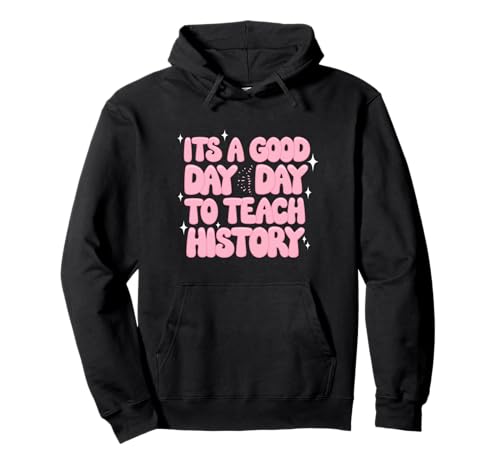 Divertido diseño Groovy It's A Good Day To Teach History Teacher Sudadera con Capucha