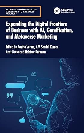 Expanding the Digital Frontiers of Business with AI, Gamification, and Metaverse Marketing Expanding the Digital Frontiers of Business with AI, Gamification, and Metaverse Marketing book cover