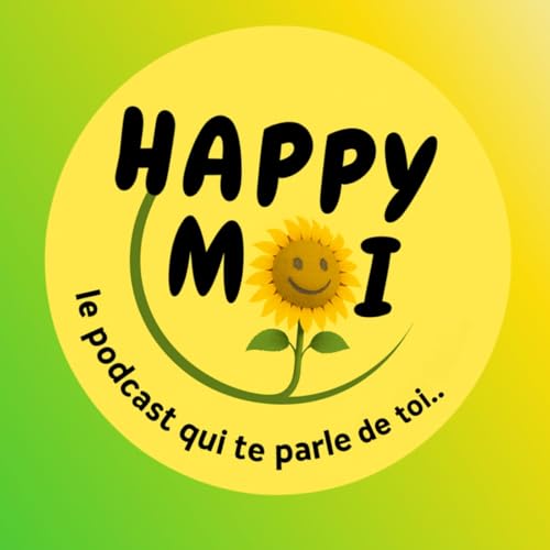 Page de couverture de Happy Moi - Le podcast développement personnel qui te parle de toi