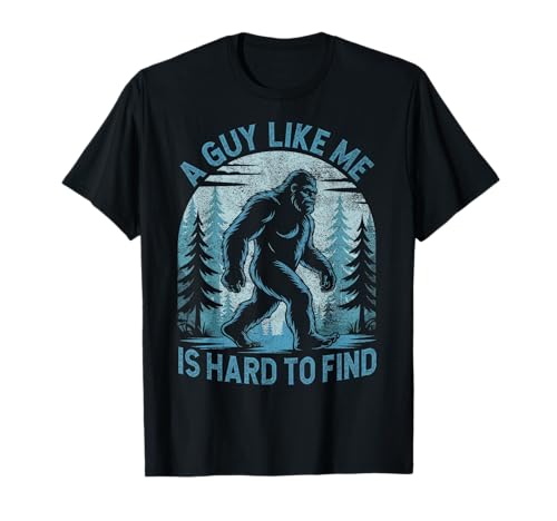 A Guy Like Me is Hard to Find Forest Bigfoot Funny Men T-Shirt