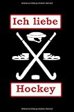  Ich liebe Hockey: Ein niedliches Notizbuch-Tagebuch 6x9 Zoll für HOCKEY-Liebhaber und ein bestes lustiges Ideengeschenk für die perfekt talentierten ... wie zum Beispiel im Spiel zu gewinnen