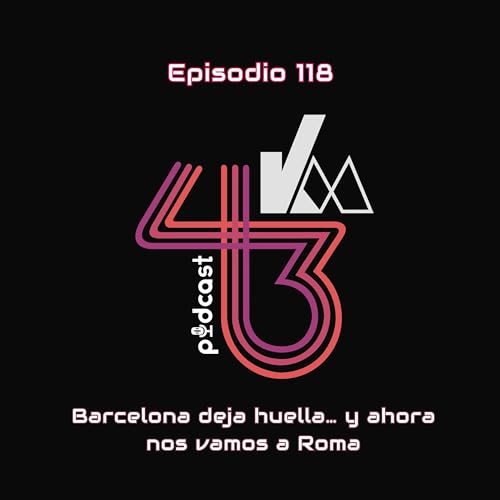 Barcelona deja huella&hellip; y ahora nos vamos a Roma | KM43 #118