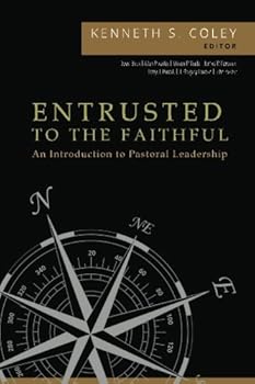 Paperback Entrusted to the Faithful: An Introduction to Pastoral Leadership Book