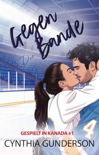 Gegen Die Bande: Eine No Spice, Slow-Burn-Hockey-Romanze mit Fake-Dating und dem Teamkollegen ihres Bruders. (Gespielt in Kanada 1)