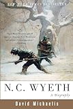N. C. Wyeth: A Biography  The Treasure Island Illustrator, His Tragic Family Saga, and the Self-Doubt Behind His Beloved Art