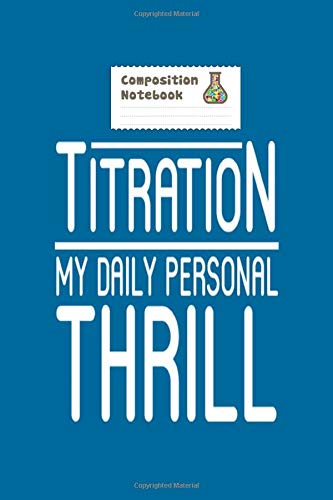 Notebook: chemistry chemist titration gift present - 50 sheets, 100 pages - 6 x 9 inches